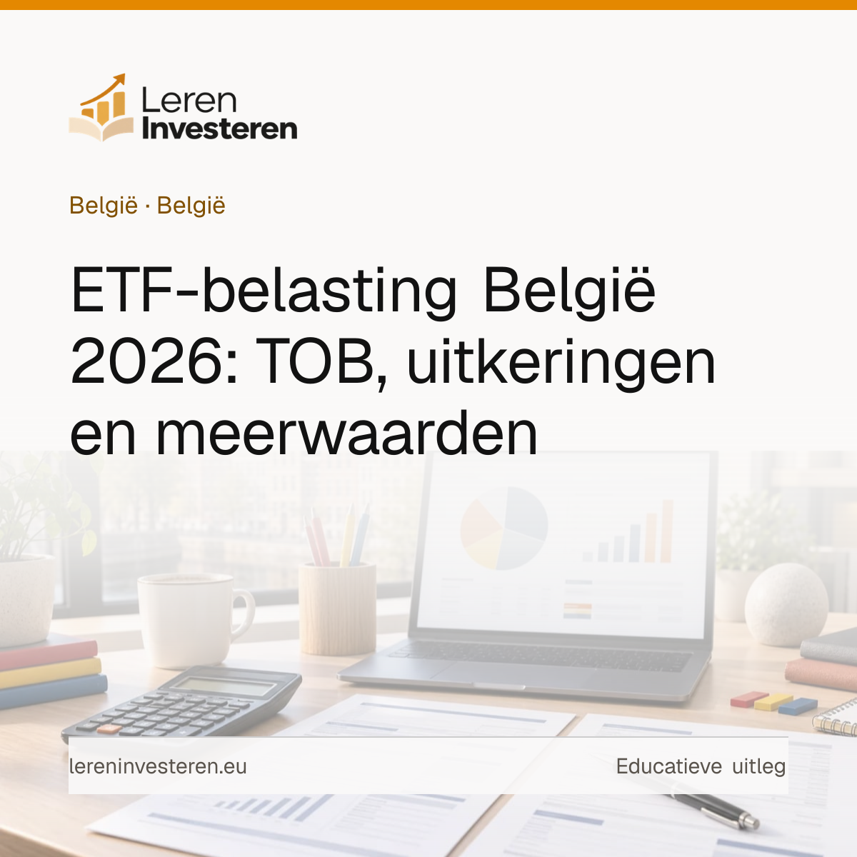 Belasting op ETF's in België: het volledige overzicht — educatieve illustratie voor beleggers in België