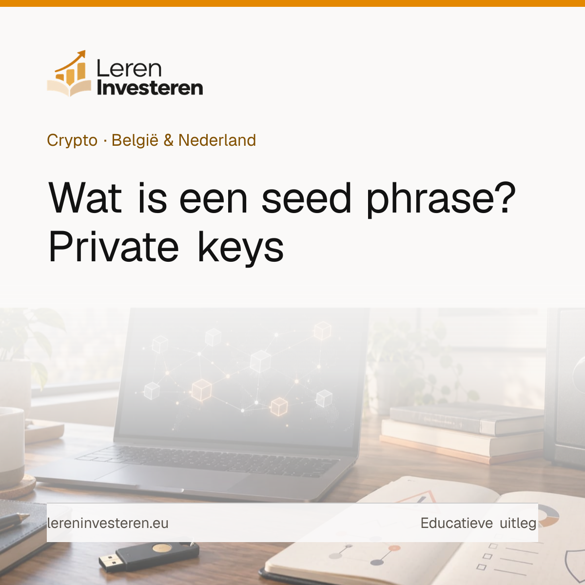 Wat is een seed phrase? Private keys uitgelegd — educatieve illustratie voor beleggers in België en Nederland