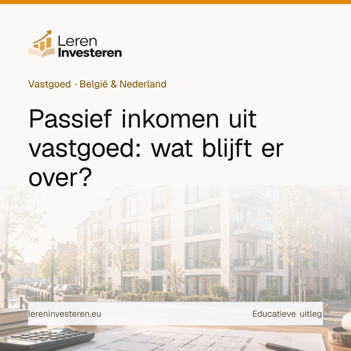 Passief inkomen met vastgoed — educatieve illustratie voor beleggers in België en Nederland